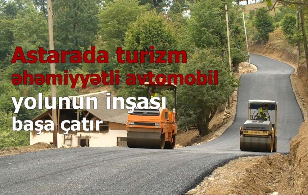 Astarada turizm əhəmiyyətli avtomobil yolunun inşası başa çatır