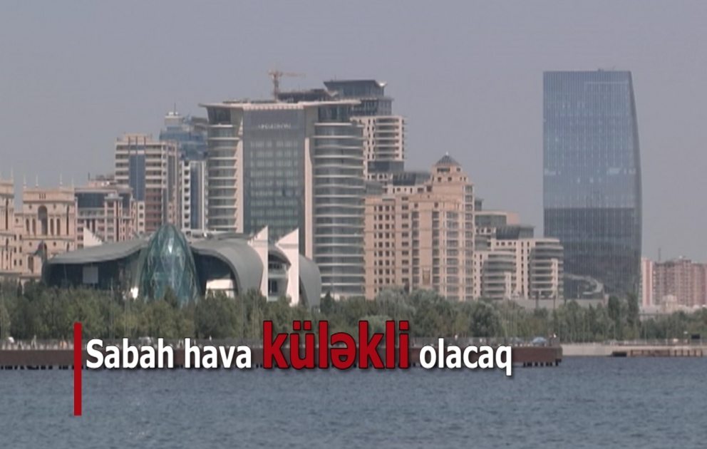 Küləkli hava sabah da davam edəcək