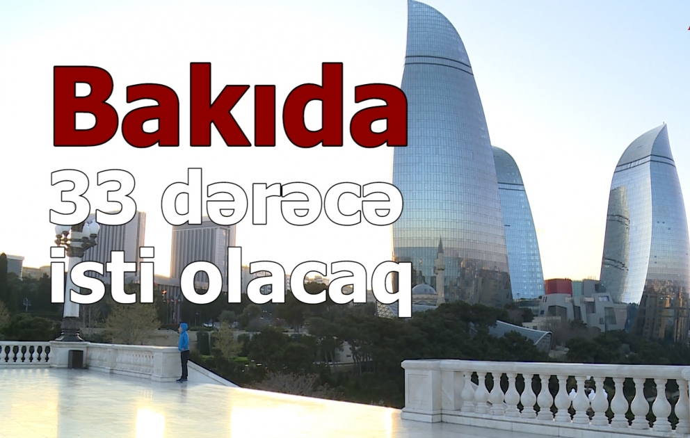 Sabah 33 dərəcə isti olacaq
