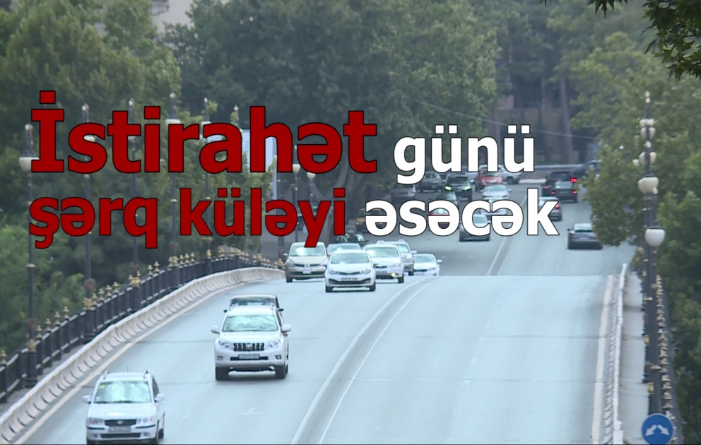 İstirahət günü Bakıda 32° isti olacaq
