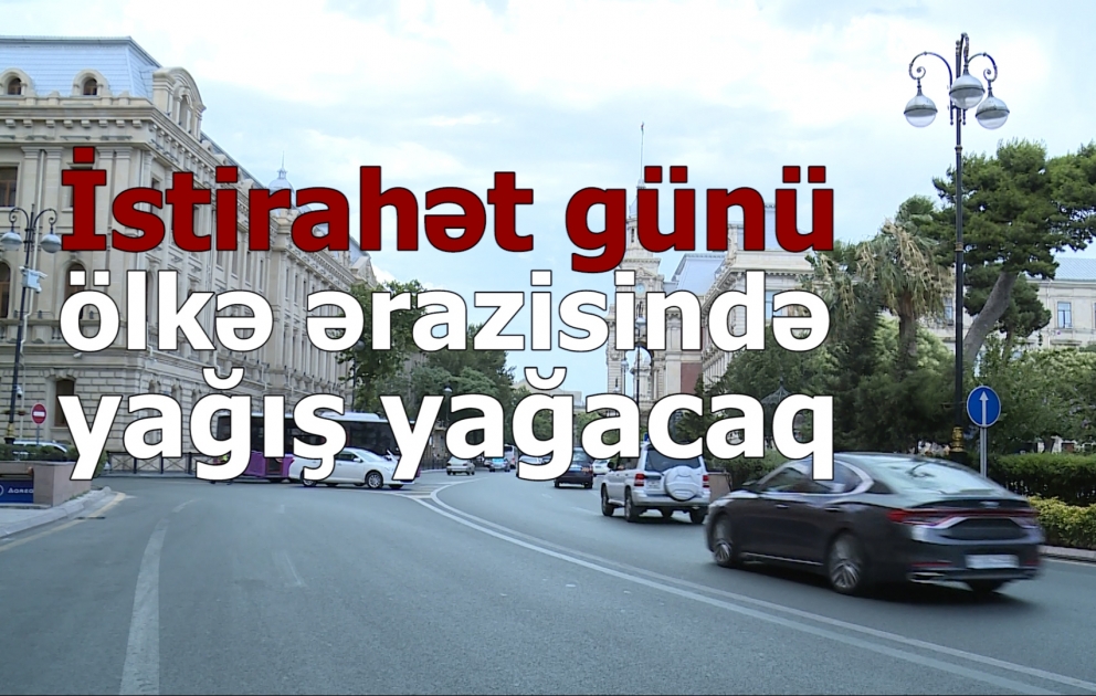İstirahət günü ölkə ərazisində yağış yağacaq