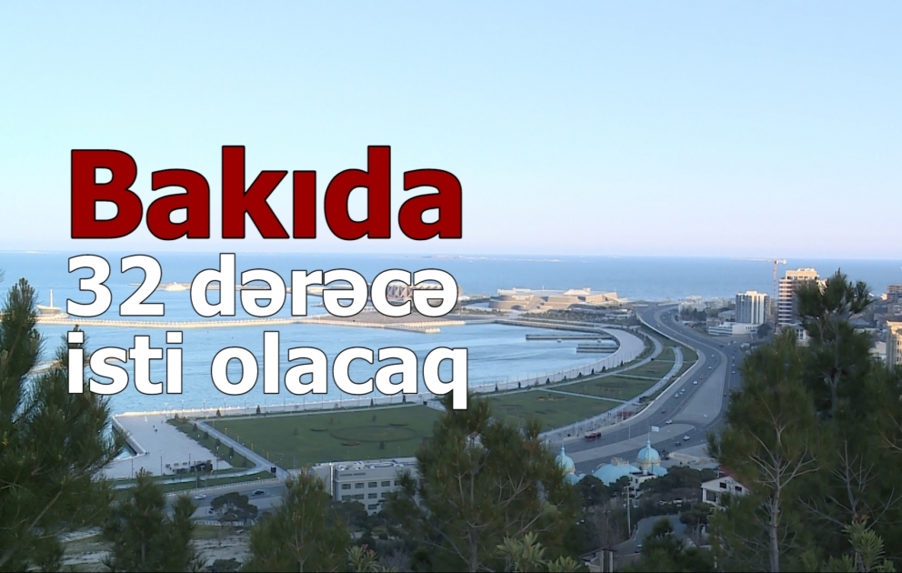 Sabah 32 dərəcə isti olacaq