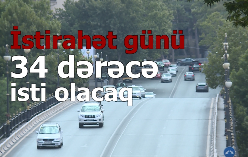 İstirahət günü 34 dərəcə isti olacaq