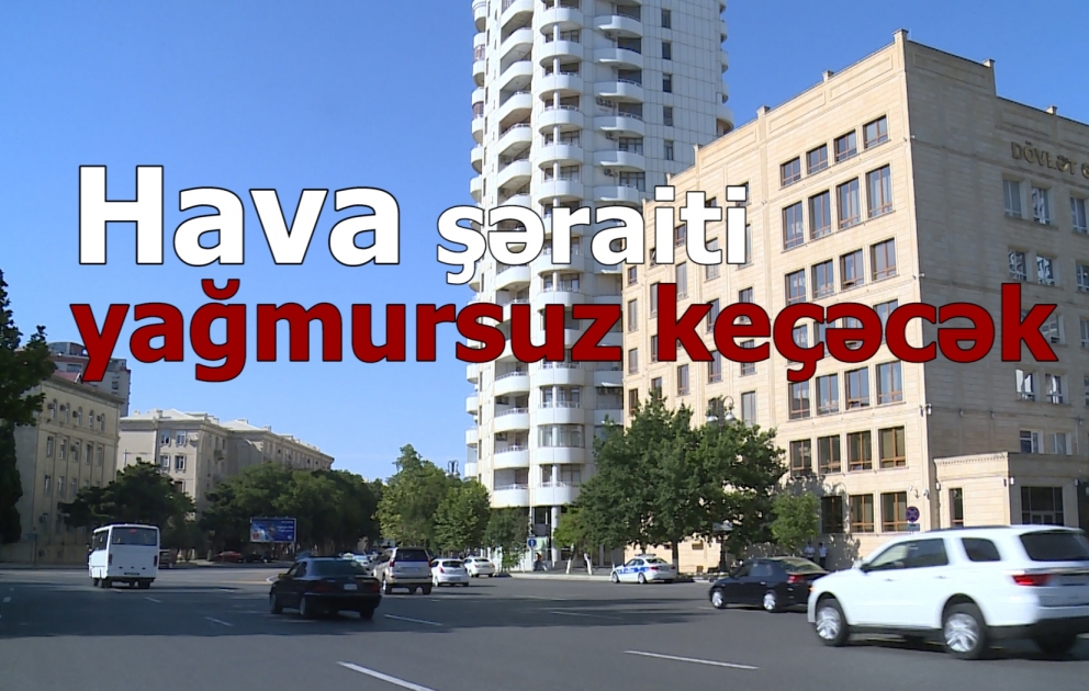 Hava yağmursuz keçəcək