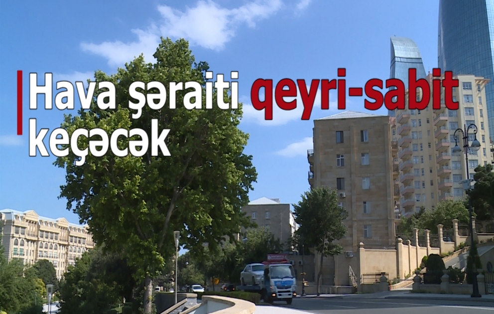 Ölkə ərazisində hava qeyri-sabit olacaq