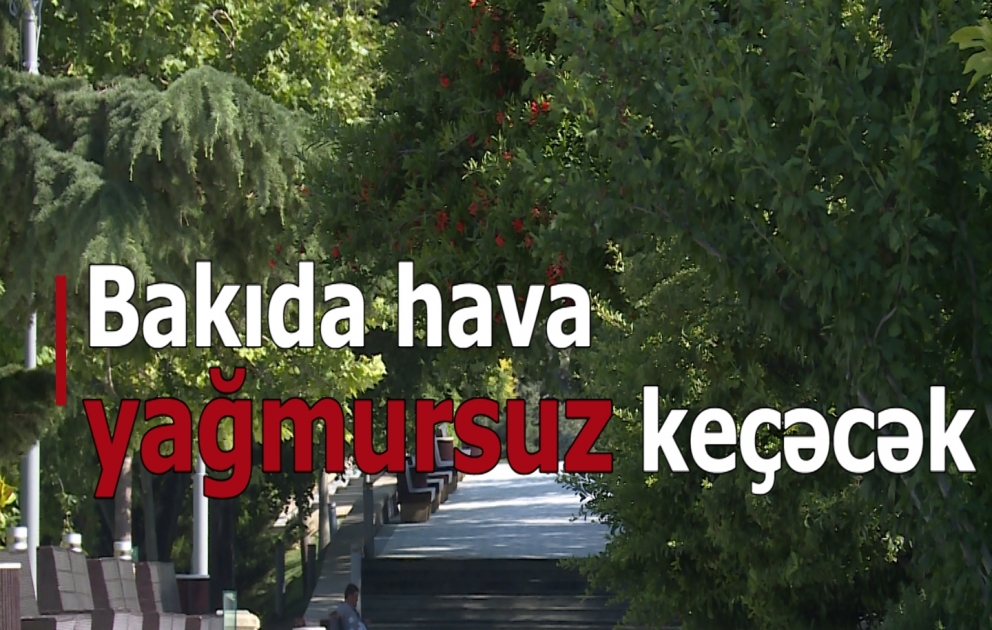 Bakıda hava yağmursuz keçəcək