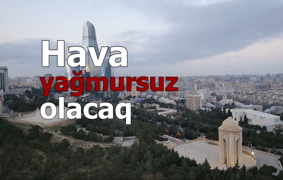 Bakıda hava yağmursuz olacaq