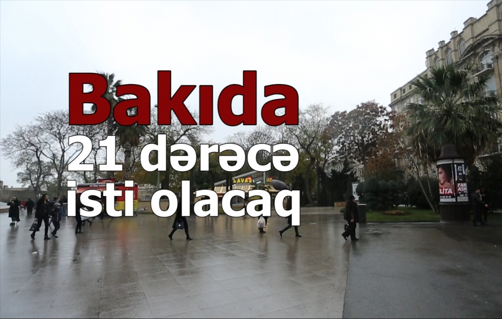 Bakıda 21 dərəcə isti olacaq