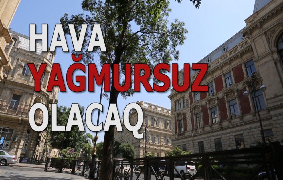 Hava yağmursuz olacaq