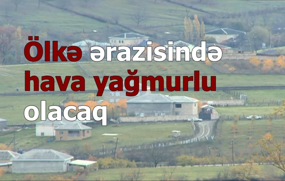 Ölkə ərazisində hava yağmurlu olacaq