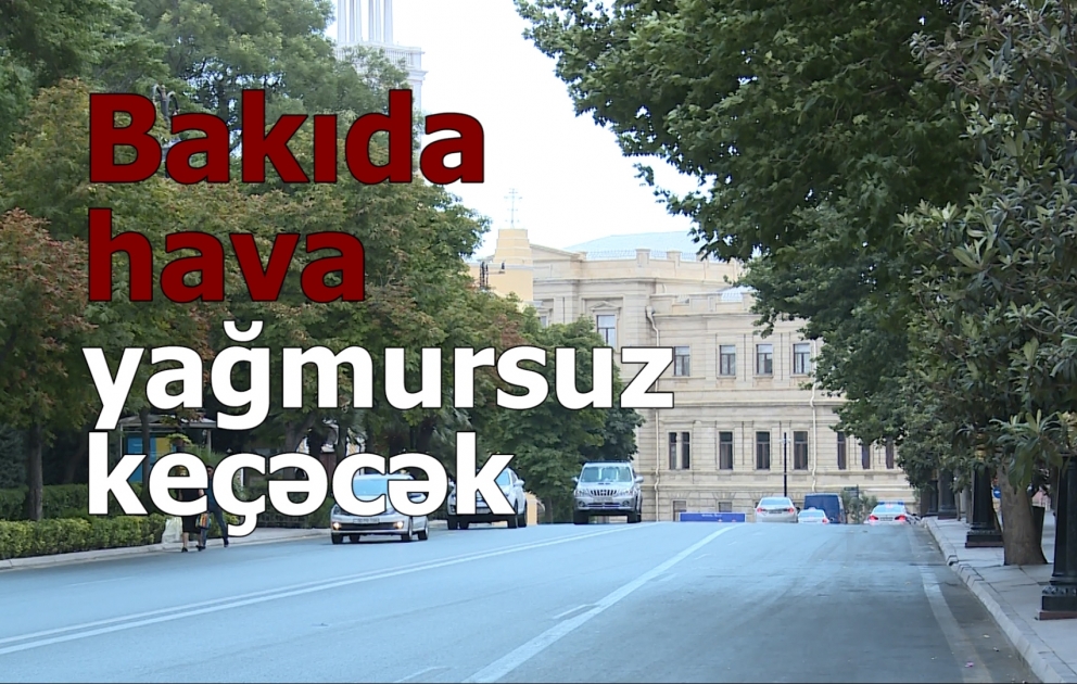 Bakıda hava yağmursuz keçəcək