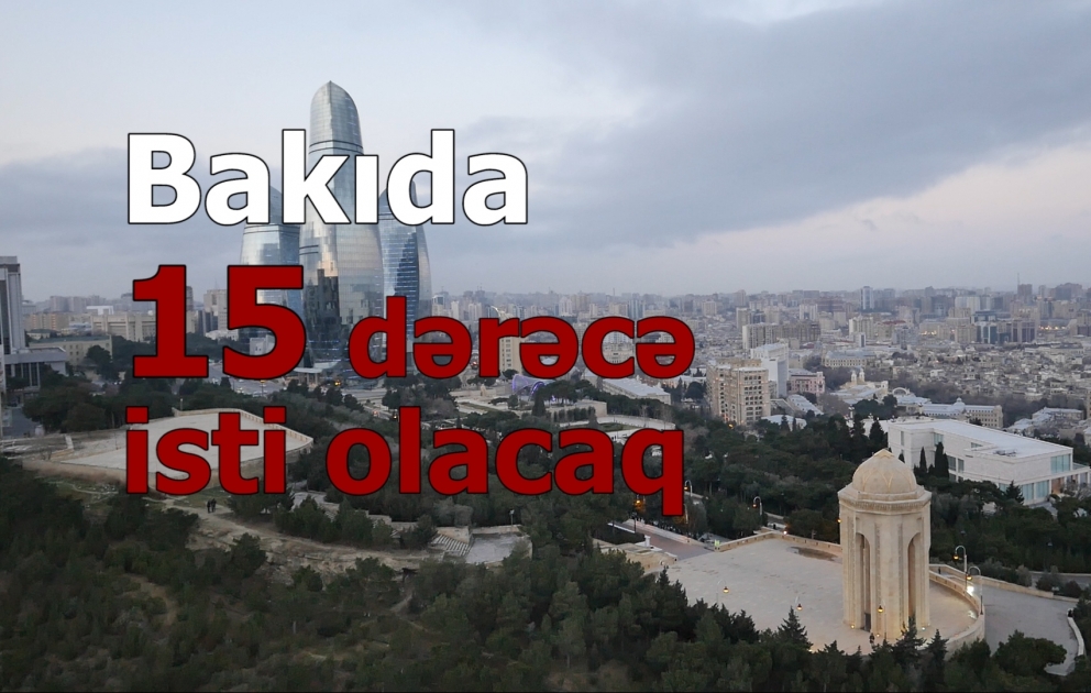 Sabah Bakıda 15 dərəcə isti olacaq