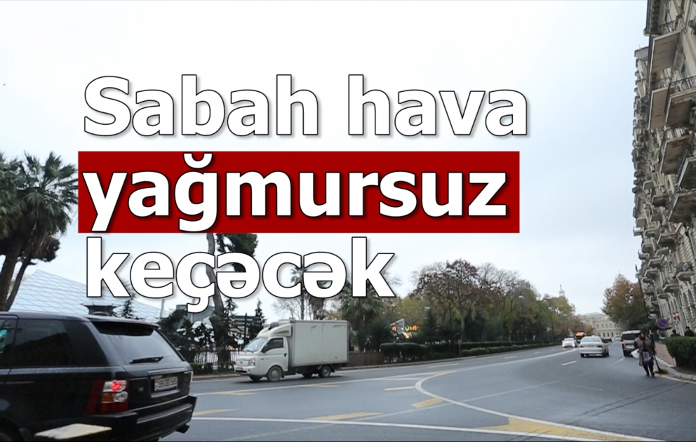 Sabah hava yağmursuz keçəcək