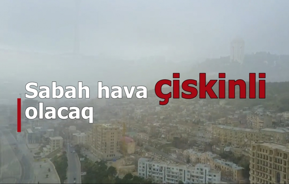 Sabah çiskinli yağış yağacaq