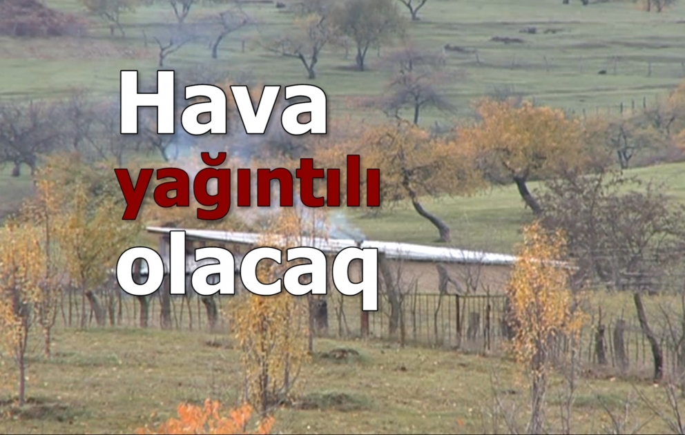 Sabah hava yağıntılı olacaq