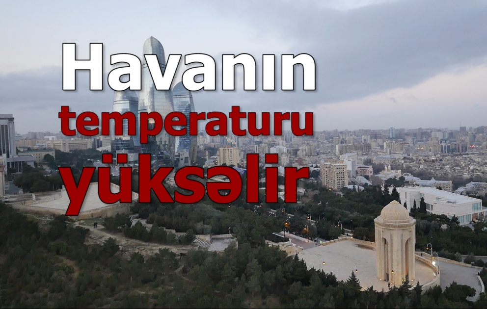 Havanın temperaturu yüksəlir