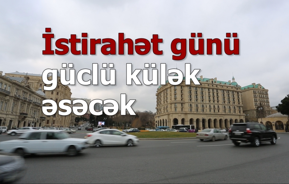 Sabah güclü külək əsəcək