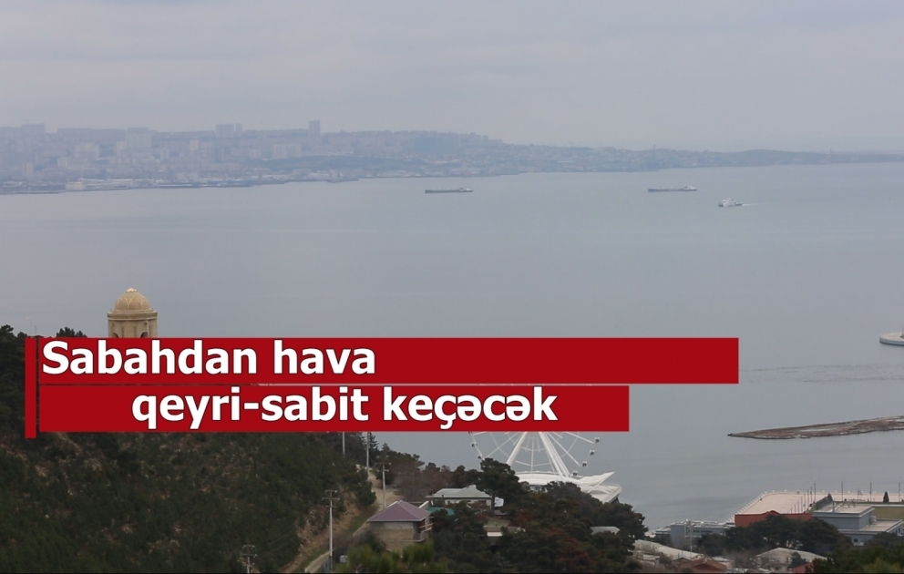 Sabahdan hava qeyri-sabit keçəcək