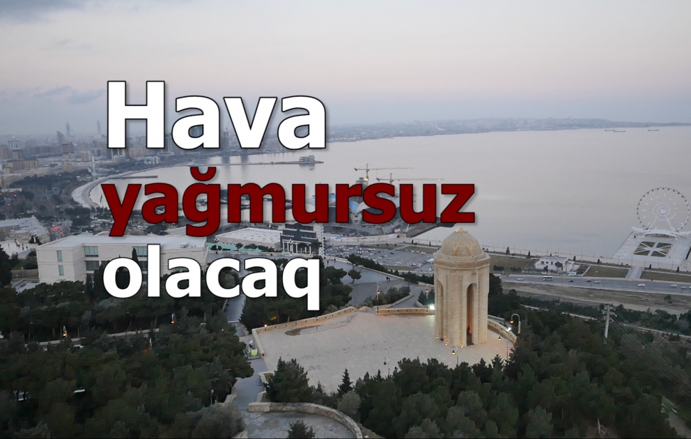 Bakıda hava yağmursuz olacaq