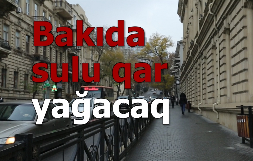Bakıda sulu qar yağacaq