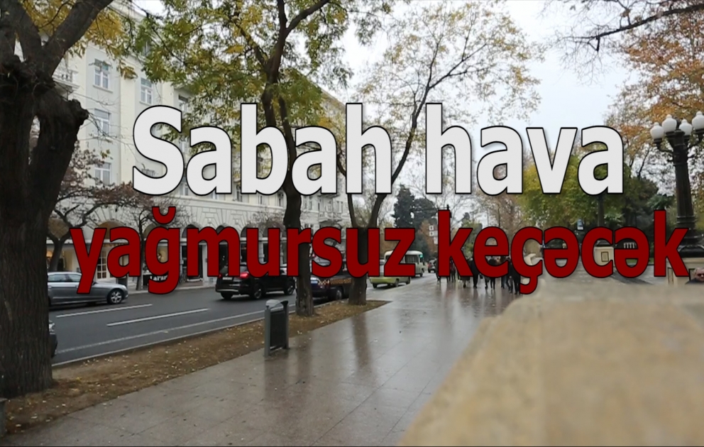 Sabah ölkə ərazisində hava yağmursuz olacaq