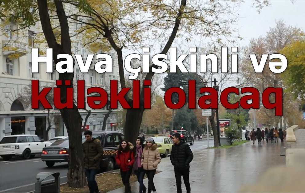 Paytaxtda hava çiskinli və küləkli olacaq