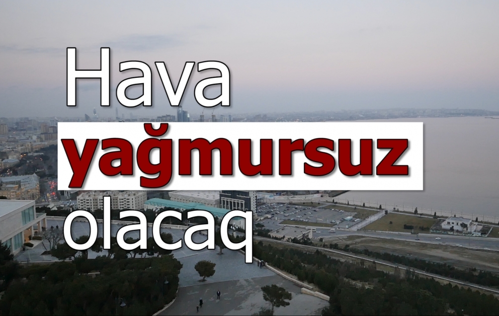 Hava yağmursuz olacaq