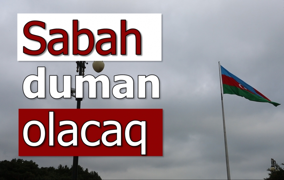 Sabah duman olacaq