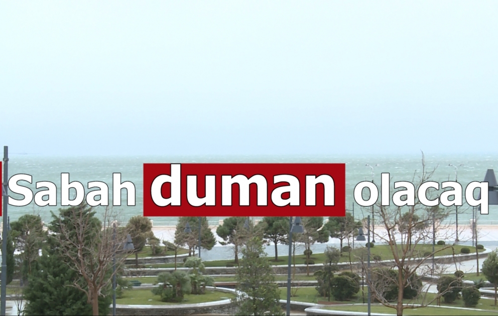 Sabah bəzi yerlərdə duman olacaq