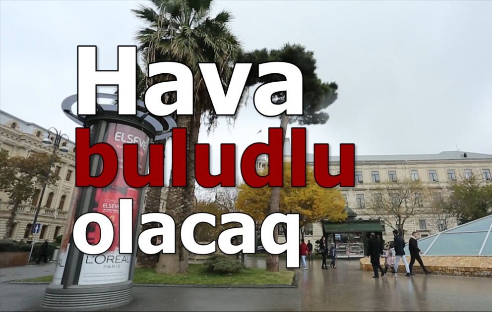 Bakıda hava buludlu olacaq