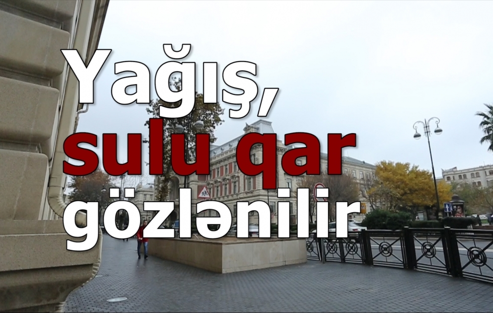 Bakıda sulu qar yağacaq