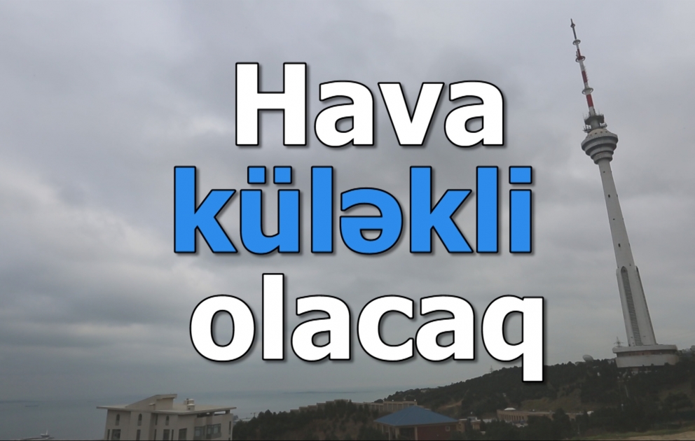 Hava küləkli olacaq