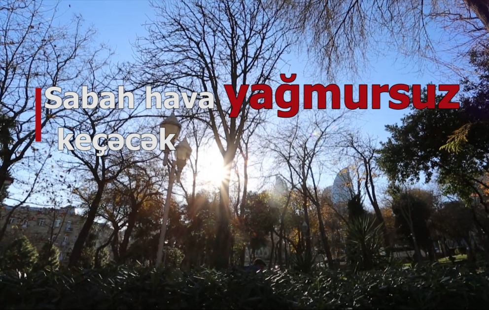 Hava yağmursuz olacaq