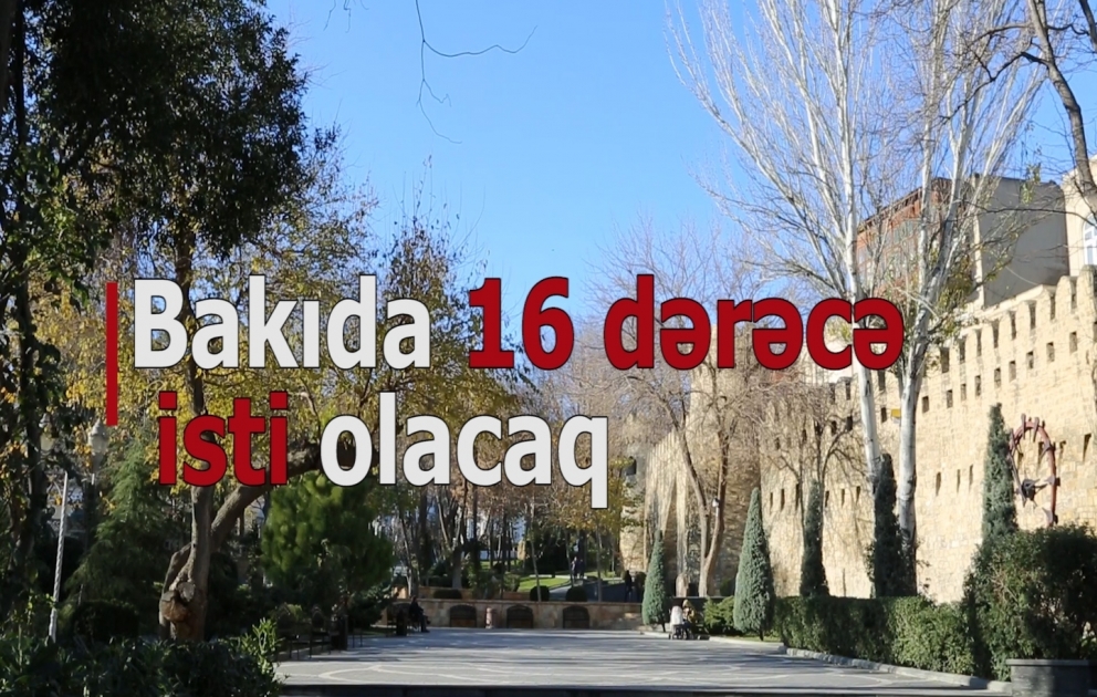 Sabah Bakıda 16 dərəcə isti olacaq