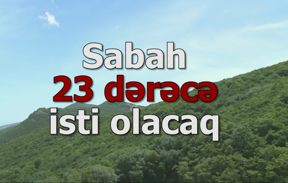 Ölkə ərazisində 23 dərəcə isti olacaq