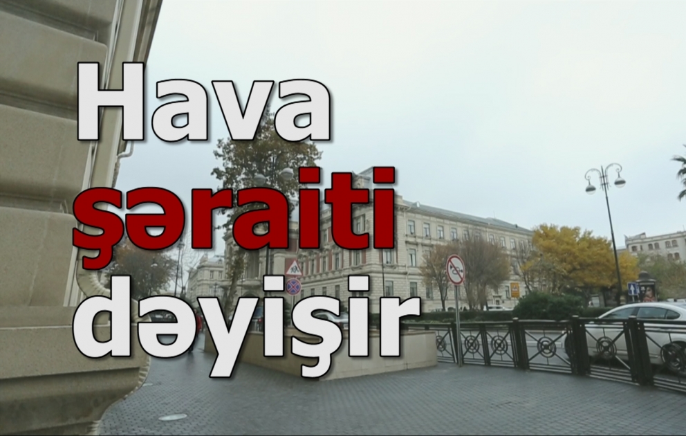 Hava şəraiti dəyişir: Bakıda yağış, bölgələrdə qar yağacaq