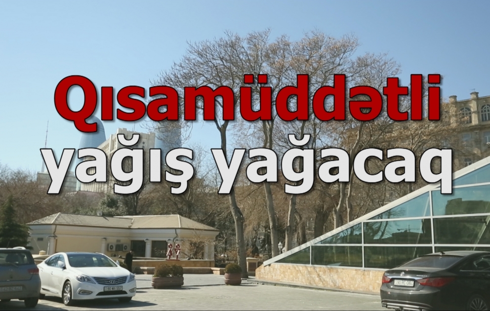 Gecə bəzi yerlərdə qısamüddətli yağış yağacaq