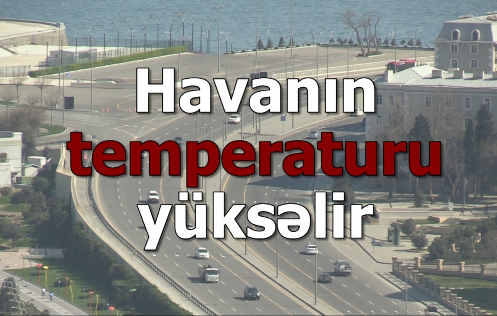 Sabah Bakıda 28 dərəcə isti gözlənilir