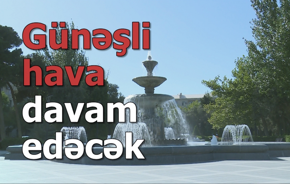 Bakıda hava günəşli olacaq