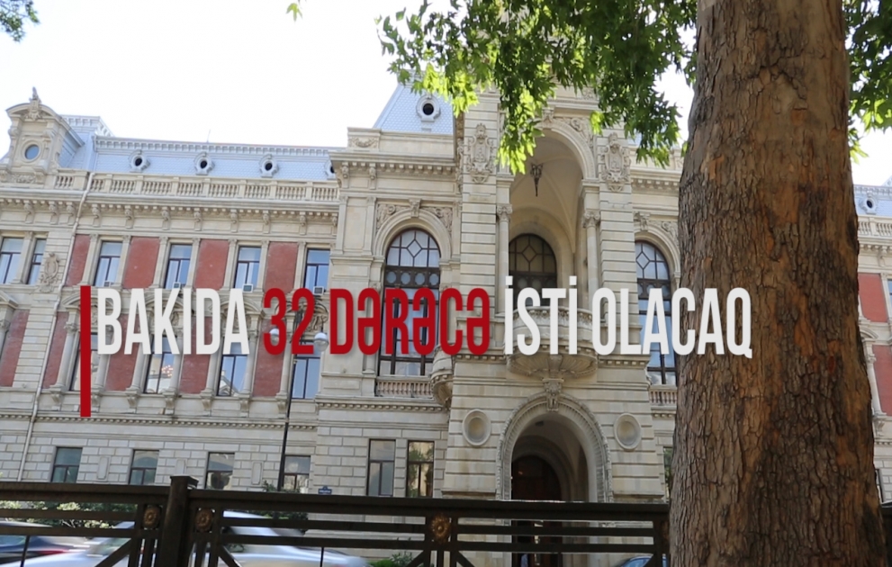 Bakıda 32 dərəcə isti olacaq