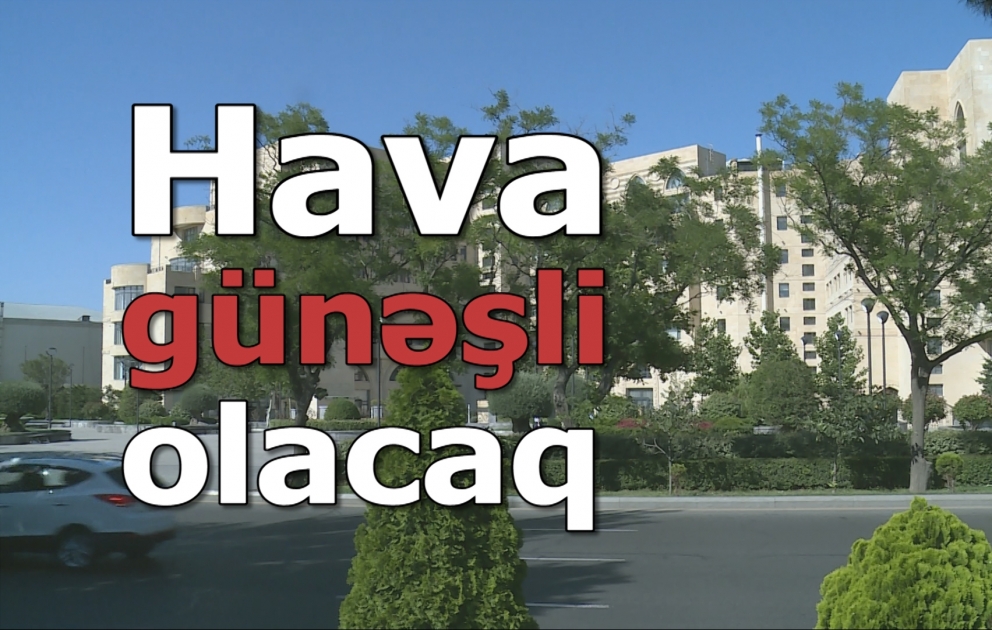 Hava günəşli olacaq