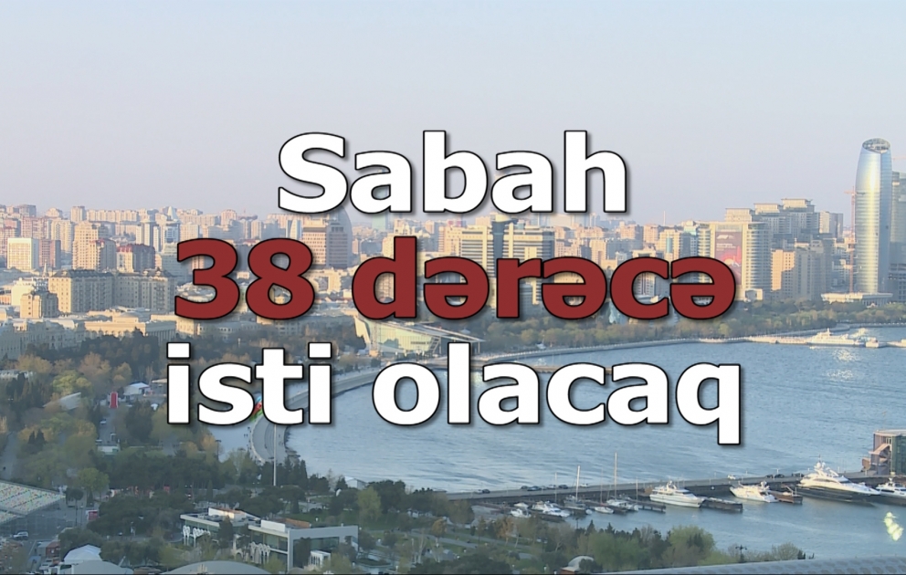 Sabah 38 dərəcə isti olacaq