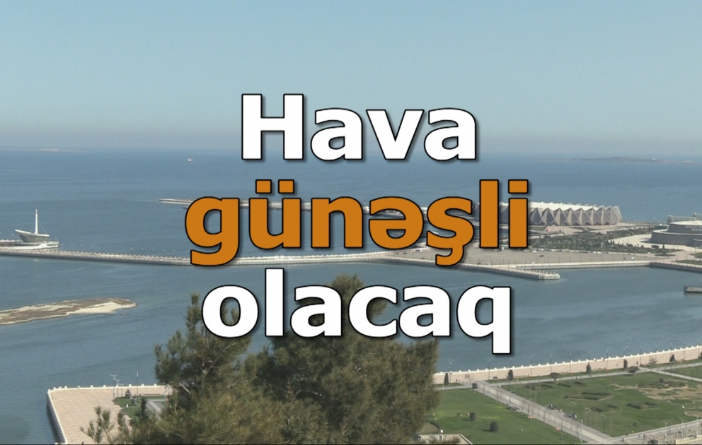 Havanın temperaturu 34 dərəcəyə çatacaq