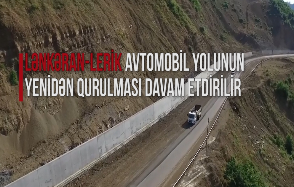 Lənkəran-Lerik avtomobil yolunun yenidən qurulması davam etdirilir