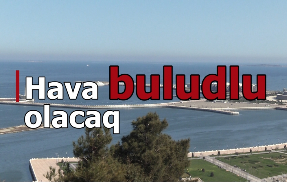 Hava buludlu olacaq