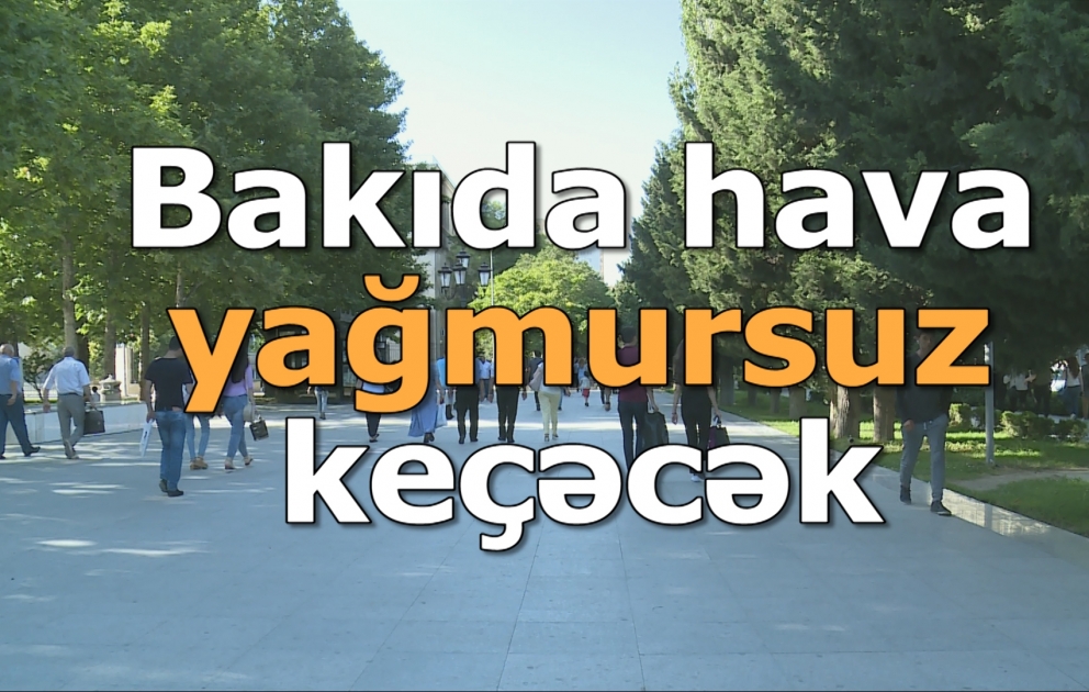 Hava yağmursuz olacaq