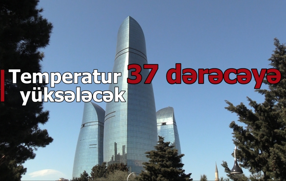 Temperatur 37 dərəcəyə yüksələcək