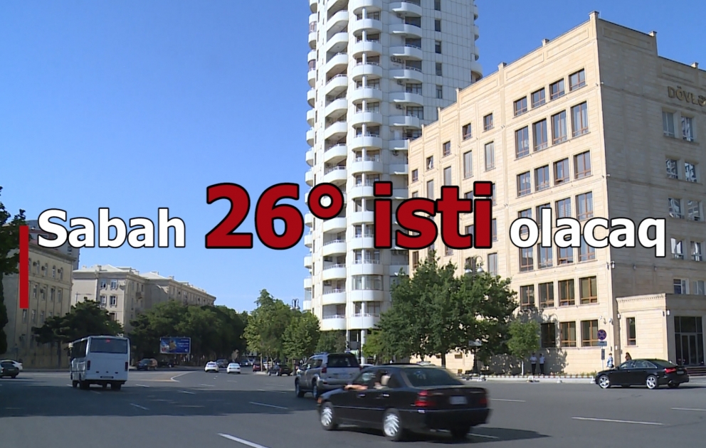Sabah 26° isti olacaq
