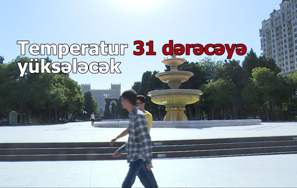 Temperatur 31 dərəcəyə yüksələcək