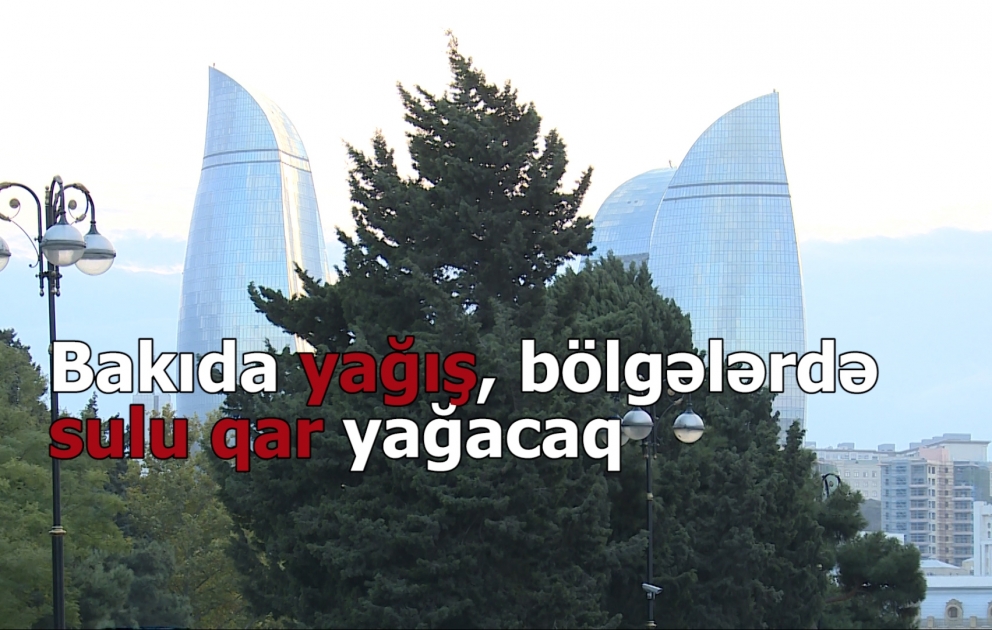 Bakıda yağış, bölgələrdə sulu qar yağacaq